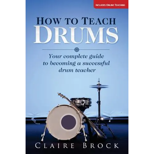 How To Teach Drums: Your complete guide to becoming a successful drum teacher
