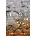 The Plague of War: Athens, Sparta, and the Struggle for Ancient Greece