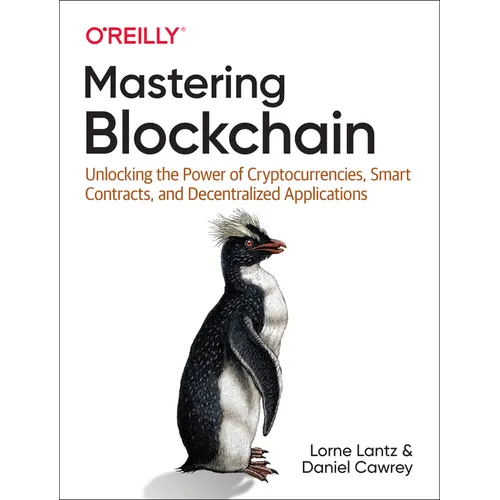 Mastering Blockchain: Unlocking the Power of Cryptocurrencies, Smart Contracts, and Decentralized Applications