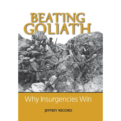 Beating Goliath: Why Insurgencies Win
