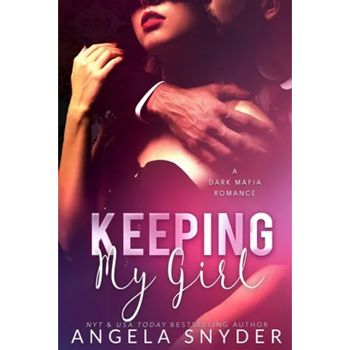 Keeping My Girl: A Dark Mafia Romance