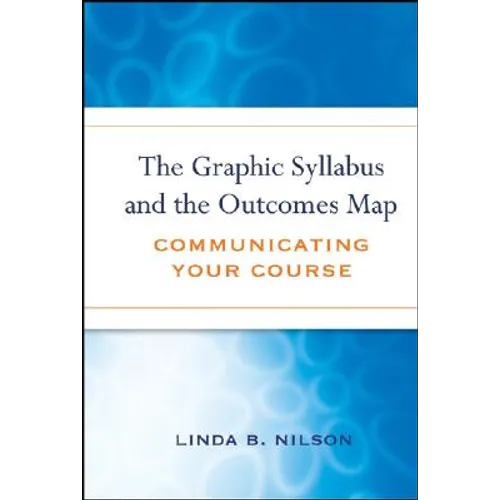 The Graphic Syllabus and the Outcomes Map: Communicating Your Course