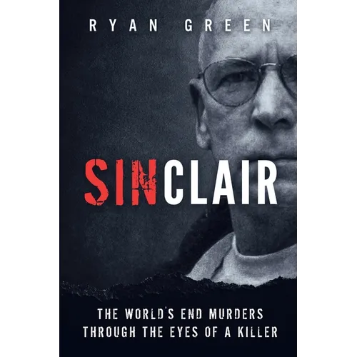 Sinclair: The World's End Murders through the Eyes of a Killer