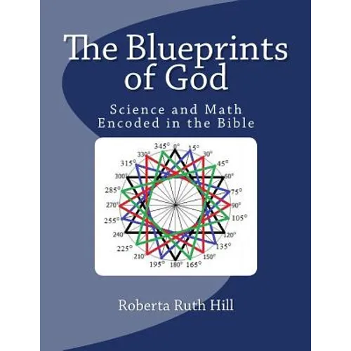 The Blueprints of God: Science and Math Encoded in the Bible