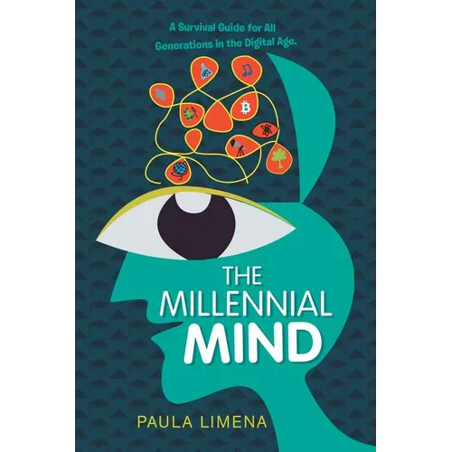 The Millennial Mind: A Survival Guide for All Generations in the Digital Age.