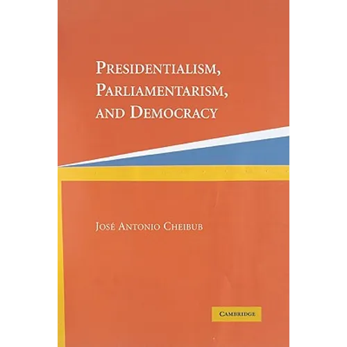 Presidentialism, Parliamentarism, and Democracy