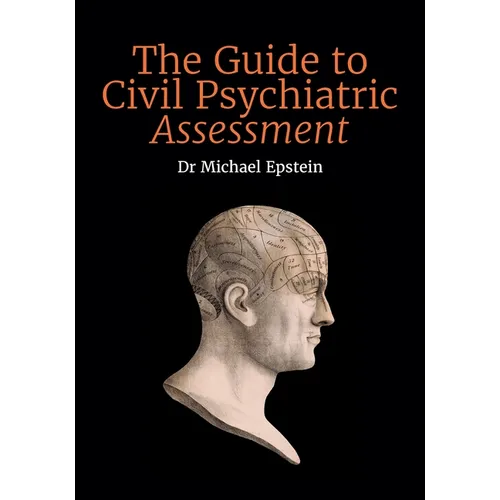 The Guide to Civil Psychiatric Assessment: A complete guide for psychiatrists and psychologists