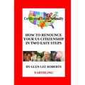How to Renounce Your U.S. Citizenship in Two Easy Steps