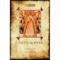 Pistis Sophia: a gnostic scripture