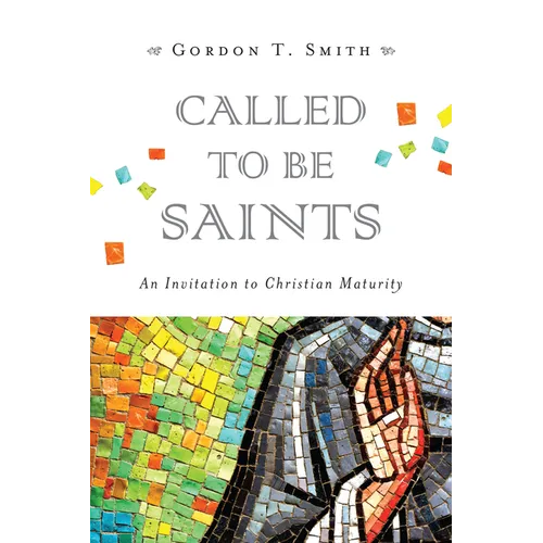 Called to Be Saints: An Invitation to Christian Maturity