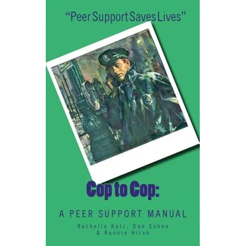 Cop to Cop: A Peer Support Training Manual