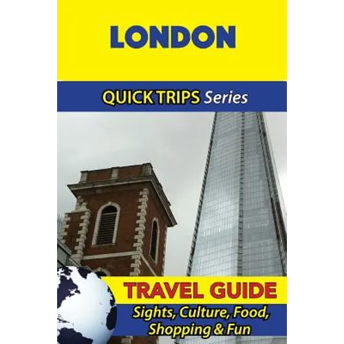London Travel Guide (Quick Trips Series): Sights, Culture, Food, Shopping & Fun