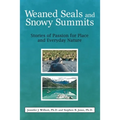 Weaned Seals and Snowy Summits: Stories of Passion for Place and Everyday Nature
