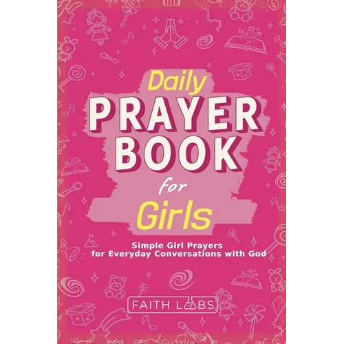 Daily Prayer Book for Girls: Simple Girls Prayers for Everyday Conversations with God
