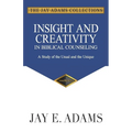Insight and Creativity in Biblical Counseling: A Study of the Unusual and the Unique