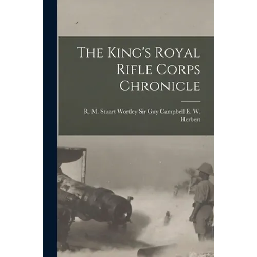 The King's Royal Rifle Corps Chronicle