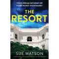 The Resort: A completely addictive and gripping psychological thriller with a heart-stopping twist