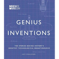 Genius Inventions: The Stories Behind History's Greatest Technological Breakthroughs