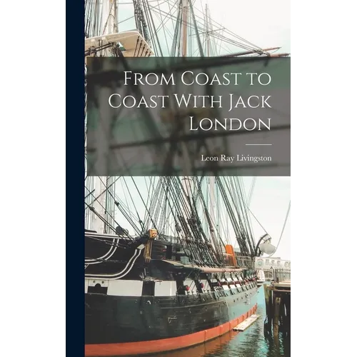 From Coast to Coast With Jack London
