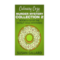 Culinary Cozy Murder Mystery Collection 2 - Books 6-10 of the Donut Hole Mysteries