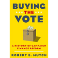 Buying the Vote: A History of Campaign Finance Reform