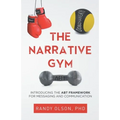 The Narrative Gym: Introducing the ABT Framework For Messaging and Communication