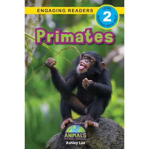 Primates: Animals That Make a Difference! (Engaging Readers, Level 2)