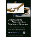 Understanding Attachment and Attachment Disorders: Theory, Evidence and Practice