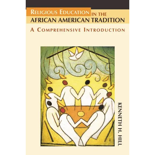 Religious Education in the African American Tradition: A Comprehensive Introduction
