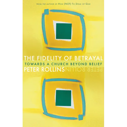 Fidelity of Betrayal: Towards a Church Beyond Belief