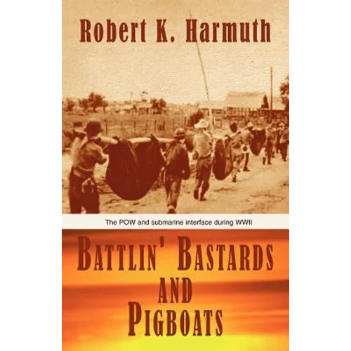 Battlin' Bastards and Pigboats: The POW and Submarine Interface During WWII