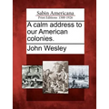 A Calm Address to Our American Colonies.