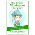 How to Get a Monkey Into Harvard: The Impractical Guide to Fooling the Top Colleges