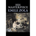 His Masterpiece by Emile Zola, Fiction, Literary, Classics