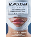 Saving Face Without Losing Your Mind: Bringing Mindfulness to Your Cosmetic Procedure