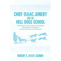 Chief Isaac Juneby and the Hell Dogs School