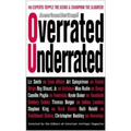 Overrated/Underrated: 100 Experts Topple the Icons and Champion the Slighted!