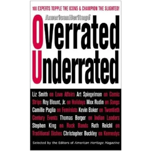 Overrated/Underrated: 100 Experts Topple the Icons and Champion the Slighted!
