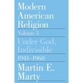 Modern American Religion, Volume 3: Under God, Indivisible, 1941-1960