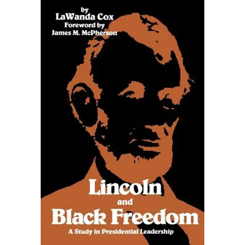 Lincoln and Black Freedom: A Study in Presidential Leadership