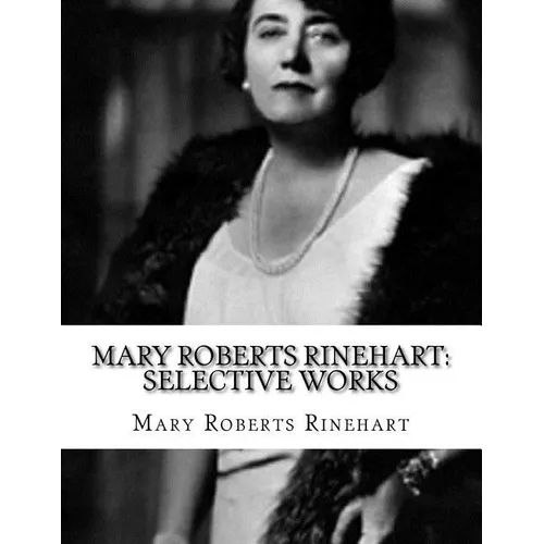 Mary Roberts Rinehart: Selective Works