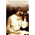 To Live, To Think, To Hope - Inspirational Quotes by Helen Keller