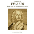 The Music of Vivaldi Made Easy for Solo Classical Guitar