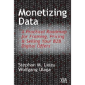 Monetizing Data: A Practical Roadmap for Framing, Pricing & Selling Your B2B Digital Offers