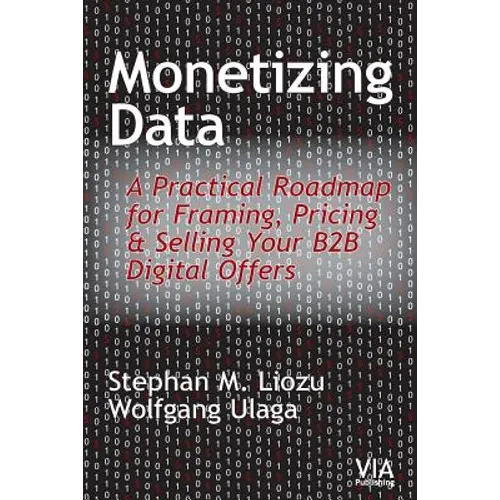 Monetizing Data: A Practical Roadmap for Framing, Pricing & Selling Your B2B Digital Offers