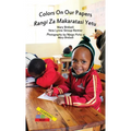 Colors On Our Papers/Rangi Za Makaratasi Yetu