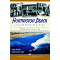 Huntington Beach Chronicles: The Heart of Surf City