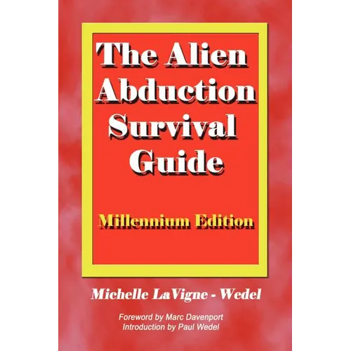 The Alien Abduction Survival Guide: How to Cope with Your ET Experience