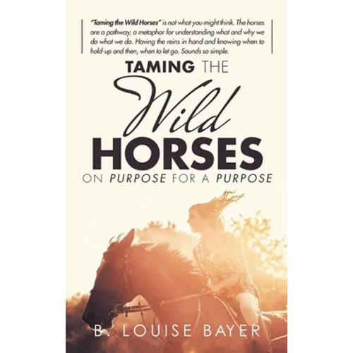 Taming The Wild Horses On Purpose For A Purpose