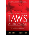In the Jaws of the Dragon: America's Fate in the Coming Era of Chinese Dominance